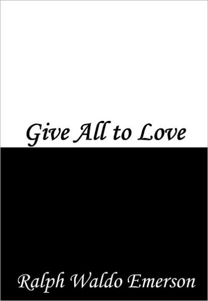 Give All to Love