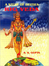 Title: A Study Of Deities Of Rig Veda, Author: Gupta S.S.
