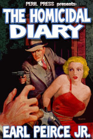 Title: The Homicidal Diary [Illustrated], Author: Earl Peirce Jr.