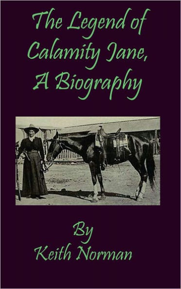 The Legend of Calamity Jane, a Biography