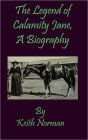 The Legend of Calamity Jane, a Biography
