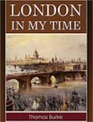 Title: London in my Time, Author: Thomas Burke