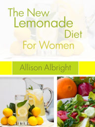 Title: The New Lemonade Diet For Women, Author: Allison Albright