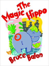 Title: The Magic Hippo, Author: Bruce Balan