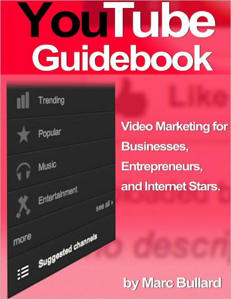 YouTube Guidebook - Video Marketing for Businesses, Entrepreneurs, and Internet Stars