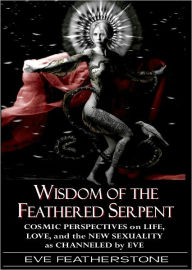 Title: Wisdom of the Feathered Serpent, Author: Eve Featherstone