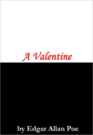Title: A Valentine, Author: Edgar Allan Poe