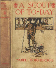 Title: A Scout of To-Day, Author: Isabel Hornibrook