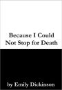 Because I Could Not Stop for Death