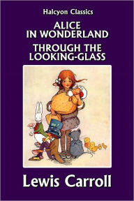 Title: Alice's Adventures in Wonderland & Through the Looking-Glass by Lewis Carroll, Author: Lewis Carroll