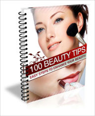 Title: 100 Beauty Tips EVERY Beauty Enthusiast Should Know!, Author: Lou Diamond