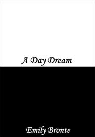 Title: A Day Dream, Author: Emily Brontë
