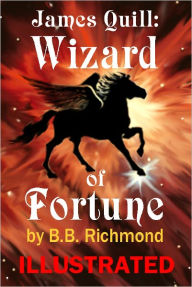 Title: James Quill: Wizard of Fortune, Author: B. B. Richmond