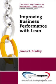 Title: Improving Business Performance With Lean, Author: James Bradley