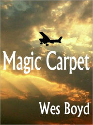 Title: Magic Carpet, Author: Wes Boyd