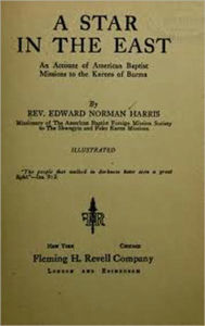 Title: A Star in the East: American Baptist Missions to the Karens of Burma, Author: Edward Norman Harris