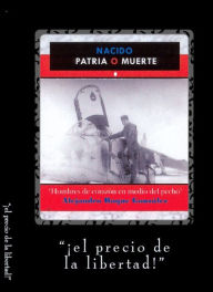 Title: Nacido Patria o Muerte, Author: Alejandro Roque Glez