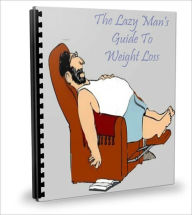 Title: Be Healthy And Fit - The Lazy Man's Guide To Weight Loss, Author: Irwing