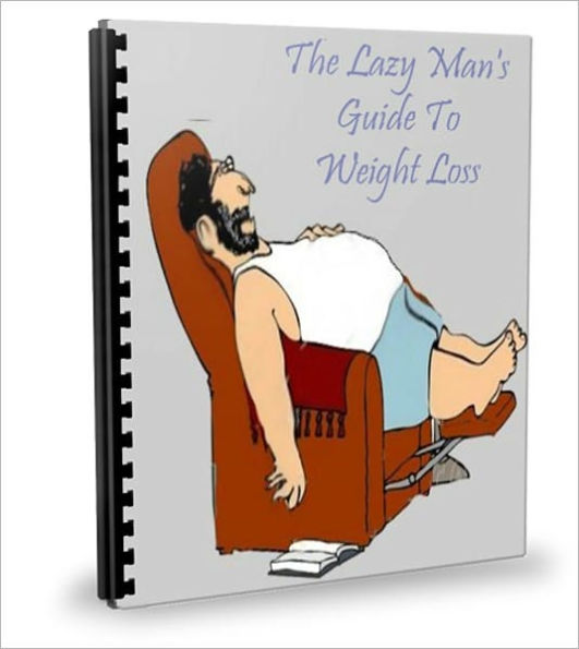 Be Healthy And Fit - The Lazy Man's Guide To Weight Loss