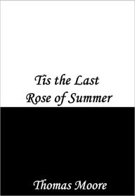 Title: Tis the Last Rose of Summer, Author: Thomas Moore