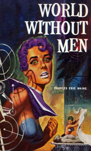 Title: WORLD WITHOUT MEN, Author: Charles Eric Maine