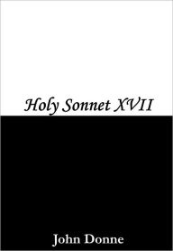 Title: Holy Sonnet 17, Author: John Donne