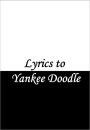 Lyrics to Yankee Doodle