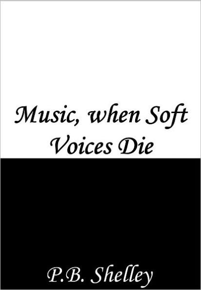 Music, when Soft Voices Die