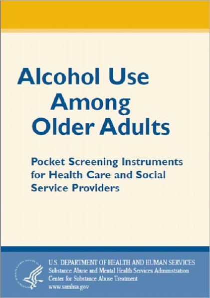 Alcohol Use Among Older Adults: Pocket Screening Instruments for Health Care and Social Service Providers