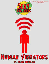 Title: Sexy Challenges - Human Vibrators, Author: Rob Alex