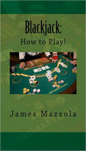 Title: Blackjack: Comment jouer!, Author: James Mazzola