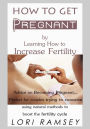 How to Get Pregnant by Learning How to Increase Fertility