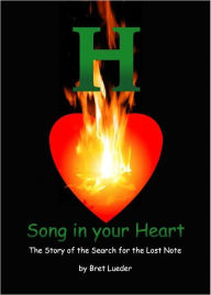Title: Song in Your Heart: The Story of the Search for the Lost Note, Author: Bret Lueder