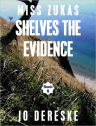 Title: Miss Zukas Shelves the Evidence, Author: Jo Dereske