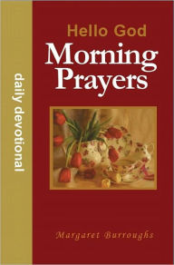 Title: Morning Prayers, hello God, Author: Margaret Burroughs