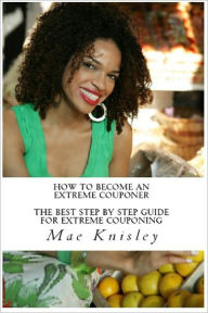 Title: How to Become an Extreme Couponer, Author: Mae Knisley