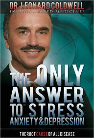 Title: The Only Answer to Stress, Anxiety and Depression, Author: Dr. Leonard Coldwell