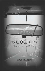 Title: My God Story, Author: Eric Waldrop