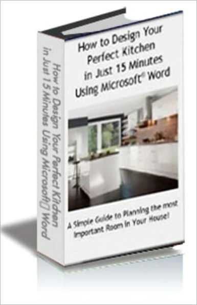 How to Design Your Perfect Kitchen in Just 15 Minutes Using Microsoft® Word