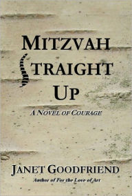 Title: Mitzvah Straight Up, Author: Janet Goodfriend