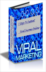 Title: 7 Steps To Instant Viral Income Online, Author: Alex Malave