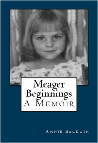 Title: Meager Begginings, Author: Annie Baldwin
