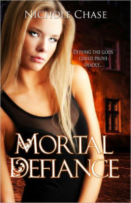 Title: Mortal Defiance, Author: Nichole Chase