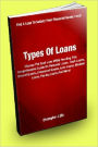 Types of Loans: Choose The Best Loan While Reading This Comprehensive Guide On Personal Loans, Cash Loans, Secured Loans, Unsecured Loans, Auto Loans, Student Loans, Payday Loans And More!