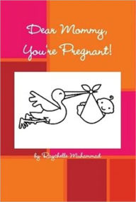 Title: Dear Mommy, You're Pregnant!, Author: Raychelle Muhammad
