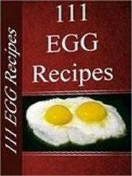 Title: Quick and Easy Cooking Recipes - 111 EGG Recipes - Everything you need to know about cooking eggs!...., Author: Healthy Tips