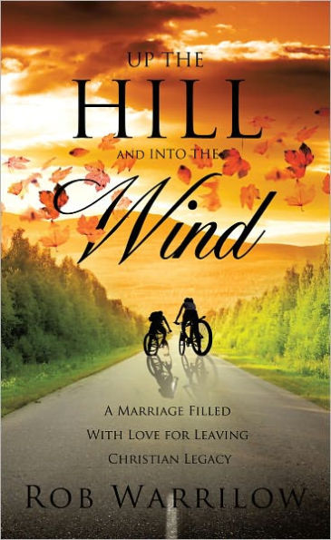 UP THE HILL and INTO THE WIND