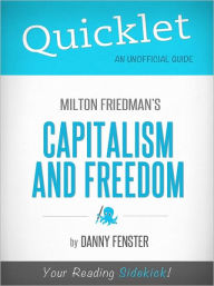 Title: Quicklet on Capitalism and Freedom by Milton Friedman (Book Summary), Author: Danny Fenster