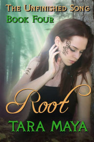 Title: The Unfinished Song: Root, Author: Tara Maya