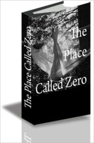 Title: The Place Called Zero, Author: Jonathan Christ